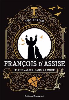 FRANÇOIS D´ASSISE : LE CHEVALIER SANS ARMURE