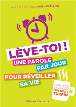 LÈVE-TOI : UNE PAROLE PAR JOUR POUR RÉVEILLER SA VIE