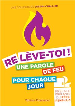 RELÈVE-TOI : UNE PAROLE DE FEU POUR CHAQUE JOUR