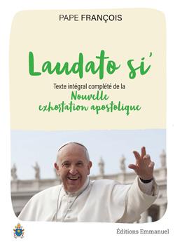 LAUDATO SI’ : SUIVI DE LAUDATE DEUM