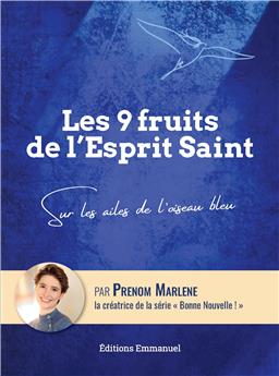 LES 9 FRUITS DE L´ESPRIT SAINT : SUR LES AILES DE L´OISEAU BLEU