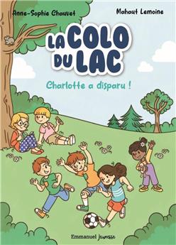 LA COLO DU LAC - TOME 1 : CHARLOTTE A DISPARU !