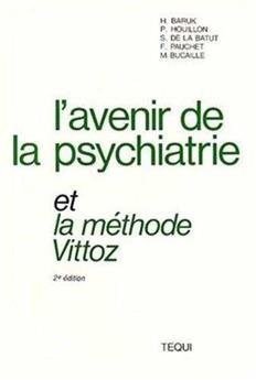 L´AVENIR DE LA PSYCHIATRIE ET LA METHODE VITTOZ