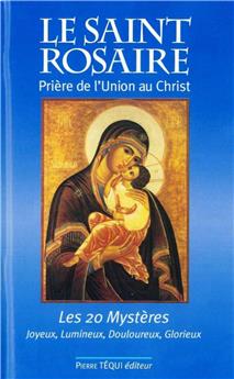 LE SAINT ROSAIRE, PRIÈRE DE L´UNION AU CHRIST : LES 20 MYSTÈRES