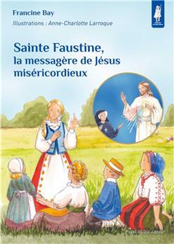 SAINTE FAUSTINE, LA MESSAGÈRE DE JÉSUS MISÉRICORDIEUX - PETITS PÂTRES