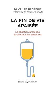 LA FIN DE VIE APAISÉE : LA SÉDATION PROFONDE ET CONTINUE EN QUESTIONS