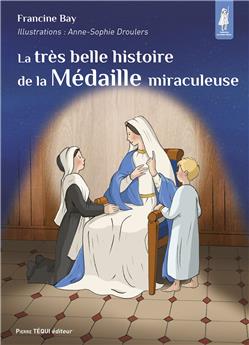 LA TRÈS BELLE HISTOIRE DE LA MÉDAILLE MIRACULEUSE