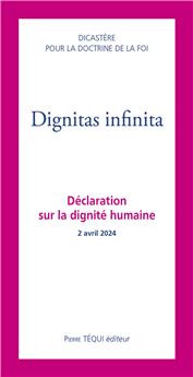 DIGNITAS INFINITA : DÉCLARATION SUR LA DIGNITÉ HUMAINE - 2 AVRIL 2024