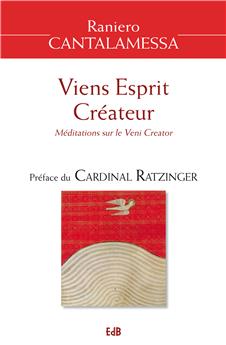 VIENS ESPRIT CRÉATEUR : MÉDITATIONS SUR LE VENI CREATOR