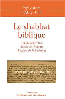 LE SHABBAT BIBLIQUE : TEMPS POUR DIEU, REPOS DE L´HOMME, RESPECT DE LA CRÉATION