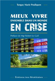 MIEUX VIVRE ENSEMBLE DANS UN MONDE EN CRISE : COMMENT LES FONDAMENTAUX DE L´ENSEIGNEMENT SOCIAL CATHOLIQUE PEUVENT ORIENTER NOS CHOIX