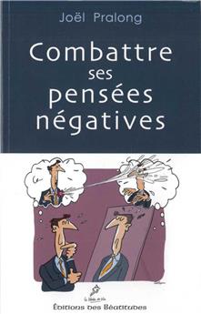 COMBATTRE SES PENSÉES NÉGATIVES