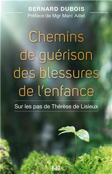 CHEMINS DE GUÉRISON DES BLESSURES DE L’ENFANCE : SUR LES PAS DE THÉRÈSE DE LISIEUX