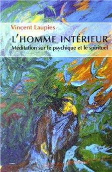 L´HOMME INTÉRIEUR : MÉDITATION SUR LE PSYCHIQUE ET LE SPIRITUEL