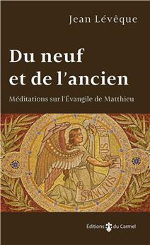 DU NEUF ET DE L´ANCIEN : MÉDITATIONS SUR L´ÉVANGILE DE MATTHIEU