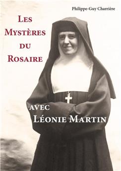 LES MYSTÈRES DU ROSAIRE AVEC LÉONIE MARTIN