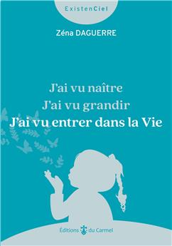 J’AI VU NAÎTRE, J’AI VU GRANDIR, J’AI VU ENTRER DANS LA VIE