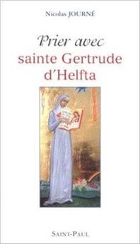 PRIER AVEC SAINTE GERTRUDE D´HELFTA