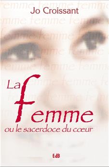 LA FEMME OU LE SACERDOCE DU CŒUR