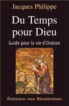 DU TEMPS POUR DIEU : GUIDE POUR LA VIE D´ORAISON