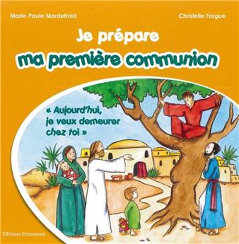 JE PRÉPARE MA PREMIÈRE COMMUNION : AUJOURD´HUI, JE VEUX DEMEURER CHEZ TOI