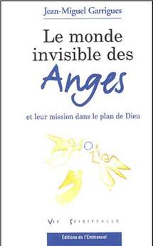 LE MONDE INVISIBLE DES ANGES : ET LEUR MISSION DANS LE PLAN DE DIEU