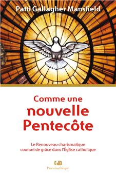 COMME UNE NOUVELLE PENTECÔTE : LE RENOUVEAU CHARISMATIQUE COURANT DE GRÂCE DANS L´ÉGLISE CATHOLIQUE