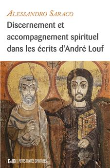 DISCERNEMENT ET ACCOMPAGNEMENT SPIRITUEL : DANS LES ÉCRITS D’ANDRÉ LOUF