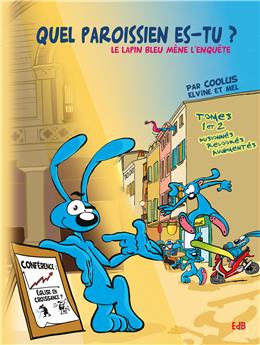 QUEL PAROISSIEN ES-TU ? BD : LE LAPIN BLEU ENQUÊTE TOMES 1&2 - NOUVELLE ÉDITION