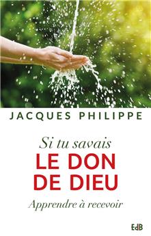 SI TU SAVAIS LE DON DE DIEU : APPRENDRE À RECEVOIR