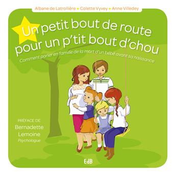 UN PETIT BOUT DE ROUTE POUR UN P’TIT BOUT D’CHOU : COMMENT PARLER EN FAMILLE DE LA MORT D’UN BÉBÉ AVANT SA NAISSANCE