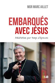 EMBARQUÉS AVEC JÉSUS : MÉDITATIONS POUR TEMPS D´ÉPREUVES