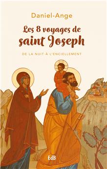 LES 8 VOYAGES DE SAINT JOSEPH : DE LA NUIT À L’ENCIELLEMENT