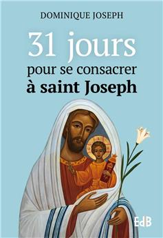 31 JOURS POUR SE CONSACRER À SAINT JOSEPH