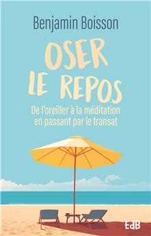 OSER LE REPOS : DE L’OREILLER À LA MÉDITATION EN PASSANT PAR LE TRANSAT