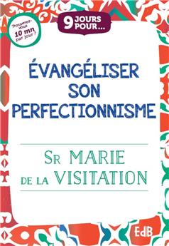 9 JOURS POUR... EVANGÉLISER SON PERFECTIONNISME