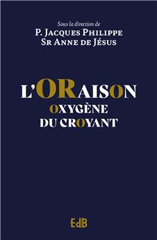 L’ORAISON : OXYGÈNE DU CROYANT