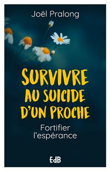 SURVIVRE AU SUICIDE D’UN PROCHE : FORTIFIER L´ESPÉRANCE