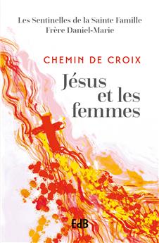 CHEMIN DE CROIX  : JÉSUS ET LES FEMMES