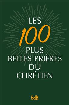 LES 100 PLUS BELLES PRIÈRES DU CHRÉTIEN - VERSION POCHE