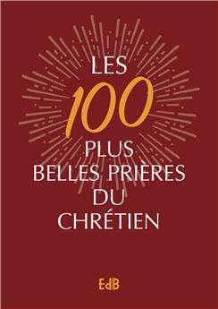 LES 100 PLUS BELLES PRIÈRES DU CHRÉTIEN - VERSION LUXE