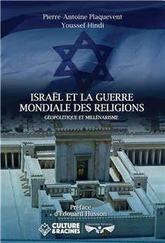 ISRAËL ET LA GUERRE MONDIALE DES RELIGIONS : GÉOPOLITIQUE ET MILLÉNARISME