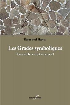 LES GRADES SYMBOLIQUES : RASSEMBLER CE QUI EST ÉPARS I