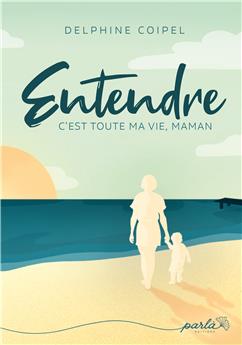 ENTENDRE, C´EST TOUTE MA VIE, MAMAN