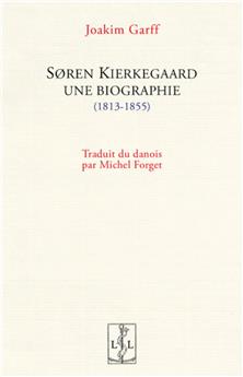 SØREN KIERKEGAARD, UNE BIOGRAPHIE (1813-1855)