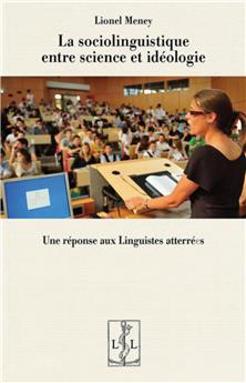 LA SOCIOLINGUISTIQUE ENTRE SCIENCE ET IDÉOLOGIE : UNE RÉPONSE AUX LINGUISTES ATTERRÉ·E·S