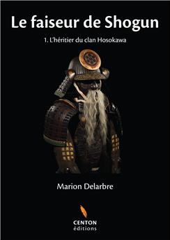 LE FAISEUR DE SHOGUN - TOME 1 : L´HÉRITIER DU CLAN HOSOKAWA